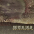 Anton Barbeau - In The Village of the Apple Sun