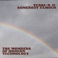 Terri B and Somebody Famous - The Wonders of Modern Technology