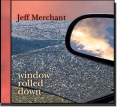 Jeff Merchant – Window Rolled Down